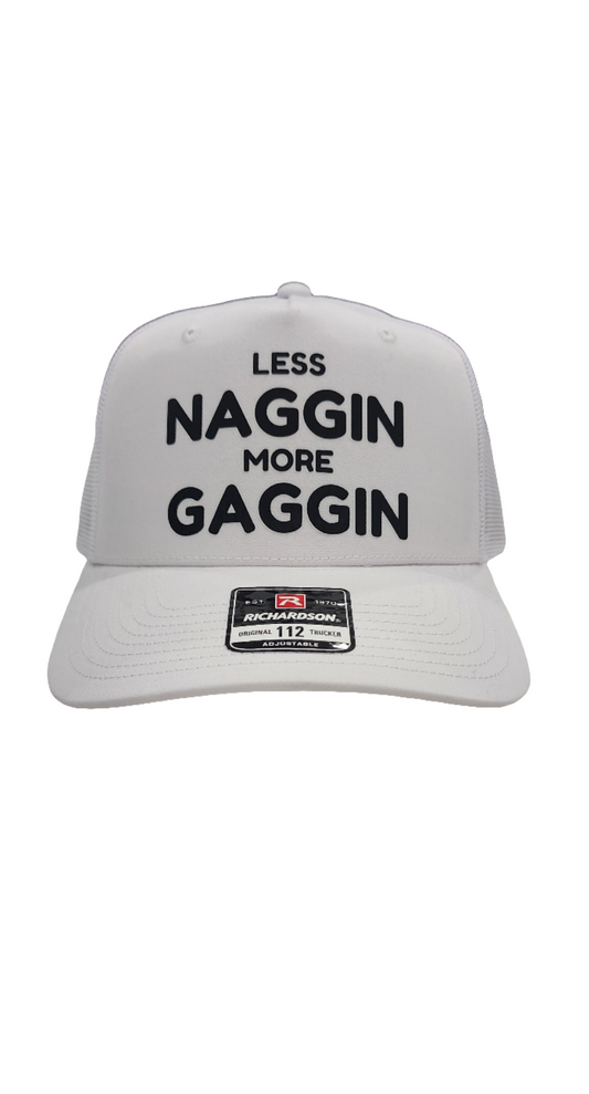 Less Naggin More Gaggin