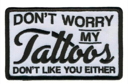 Don't worry, my tattoos don't like you either